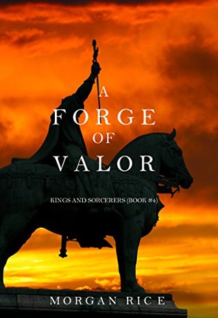 A Forge of Valor (Kings and Sorcerers, #4)