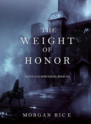 The Weight of Honor (Kings and Sorcerers, #3)