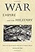War, Empire, and the Military: Essays on the Follies of War and U.S. Foreign Policy