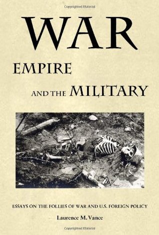 War, Empire, and the Military: Essays on the Follies of War and U.S. Foreign Policy (Paperback)