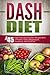 Dash Diet: Top 45 Dash Diet Slow Cooker Recipes Rich in Protein, Fiber, Magnesium, Potassium, And Calcium (Dash Diet, Dash Diet Slow Cooker, Dash Diet ... Slow Cooker Recipes, Dash Diet Cookbook)