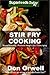 Stir Fry Cooking: Over 40 Wheat Free, Heart Healthy, Quick & Easy, Low Cholesterol, Whole Foods Stur Fry Recipes, Antioxidants & Phytochemicals: Cooking, ... & Easy-Low Cholesterol Book 45)