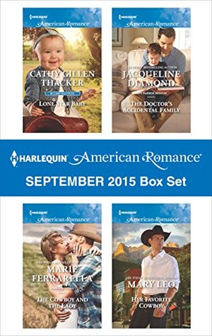 Harlequin American Romance September 2015 Box Set: Lone Star Baby\The Cowboy and the Lady\The Doctor's Accidental Family\Her Favorite Cowboy