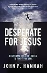 Desperate for Jesus: Overcome the Obstacles to Find True Life