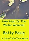 How High Is The Water Momma! by Betty Fasig