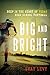 Big and Bright: Deep in the...