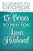 15 Verses to Pray for Your Husband
