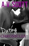 Dating Chronicles: Part 1 (Dating Chronicles #1) Dating Chronicles: Part 1 (Dating Chronicles #1)