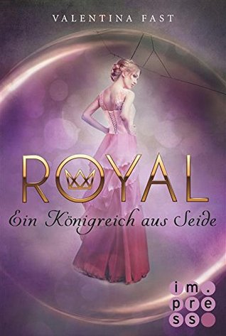 Ein Königreich aus Seide (Royal, #2)