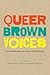Queer Brown Voices: Personal Narratives of Latina/o LGBT Activism