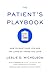 The Patient's Playbook: How to Save Your Life and the Lives of Those You Love