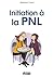 Initiation à la PNL (French Edition)
