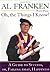 Oh, the Things I Know! A Guide to Success, or, Failing That, ... by Al Franken