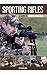 Sporting Rifles: A Guide to Modern Firearms
