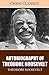 Autobiography of Theodore Roosevelt by Theodore Roosevelt