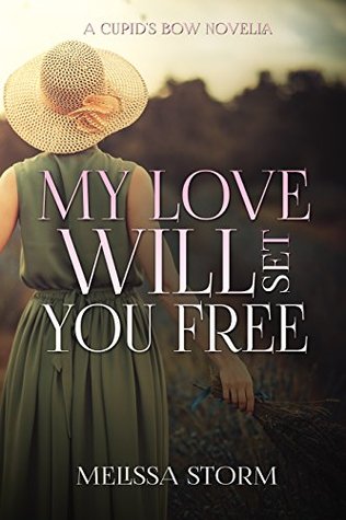 My Love Will Set You Free (Cupid's Bow - First Generation, #2)