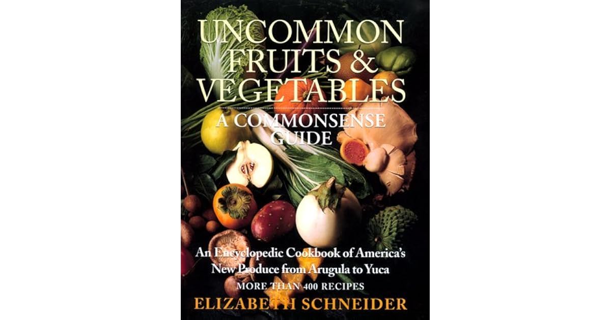 Fruits Vegetables A Commonsense Guide by Elizabeth Schneider