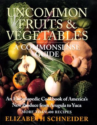 Uncommon Fruits & Vegetables : A Commonsense Guide (Hardcover)