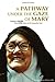 A Pathway under the Gaze of Mary: Biography of Sister Maria Lucia of Jesus and the Immaculate Heart
