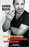 Adnan für anfänger. Mein Deutschland heißt Almanya by Adnan Maral