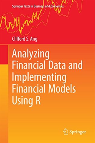 Analyzing Financial Data and Implementing Financial Models Using R (Springer Texts in Business and Economics)