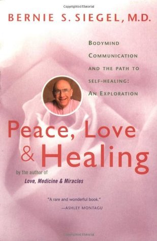 Peace, Love and Healing: Bodymind Communication & the Path to Self-Healing: An Exploration (Paperback)