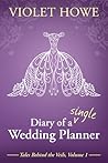 Diary of a Single Wedding Planner by Violet Howe
