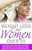 Weight Loss for Women Over 50: Look and Feel Fabulous in 30 Days or Less! Easy to Follow Diet and Exercise Plan for Women Over 50 (Weight Loss, Women Over ... 50, Weight Loss Books, Weight Loss Guide)