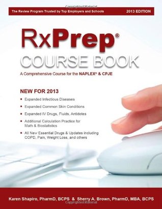 RxPrep Course Book - A Comprehensive Course for the NAPLEX® & CPJE (2013 Edition)