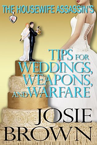 The Housewife Assassin's Tips for Weddings, Weapons, and Warfare (The Housewife Assassin, #11)