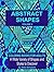 Abstract Shapes: Coloring Books for Adults: A Wide Variety of Shapes and Styles to Discover (Adult Coloring Books)