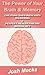 The Power of Your Brain and Memory: Creating Happiness with Memories & Perfect Health for the Human Life