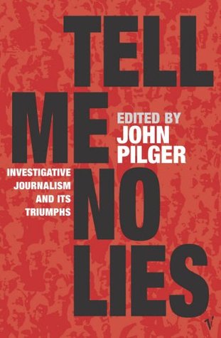 Tell Me No Lies: Investigative Journalism and Its Triumphs (Paperback)