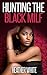 Hunting the Black MILF