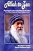 Allah to Zen ; An Insight Into the World of Osho : The Real Man of the Millennium