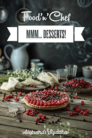 Mmm... Desserts!: 11 best dessert recipes from all over the world