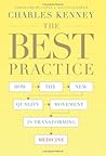 The Best Practice: How the New Quality Movement is Transforming Medicine