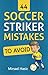 44 Soccer Striker Mistakes to Avoid