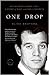 One Drop: My Father's Hidden Life--A Story of Race and Family Secrets