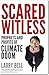 Scared Witless: Prophets and Profits of Climate Doom
