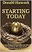Starting Today: The decisions you make today will affect the rest of your life, Your secure financial future hangs in the balance