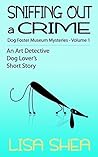 Sniffing Out a Crime by Lisa Shea
