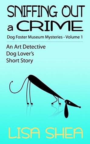 Sniffing Out a Crime (An Art Detective Dog Lover's Short Story #1)