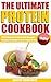 Protein Cookbook: The Ultimate Protein Cookbook, Protein Recipes, High Protein (Protein Powder Cookbook,Protein Power, Protein Diet, Protein Shake Recipes, ... Recipes, Protein Book, Protein Cookbook)
