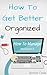 How To Be Better Organized by Adrian Chan