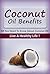 Coconut Oil Benefits : All You Need To Know About Coconut Oil: Live A Healthy Life ! (Coconut Oil, Coconut Oil Benefits, Coconut Oil Secrets, Coconut Oil For Beginners, Coconut Oil Recipes)