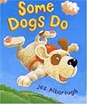 Some Dogs Do by Jez Alborough