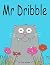 Mr Dribble by Clive Wilson