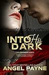 Into His Dark by Angel   Payne