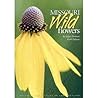Missouri Wildflowers: A Field Guide to the Wildflowers of Missouri